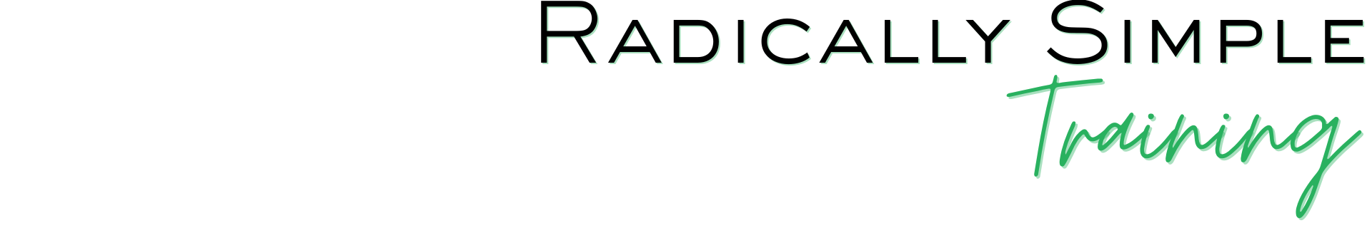 Radically Simple Training