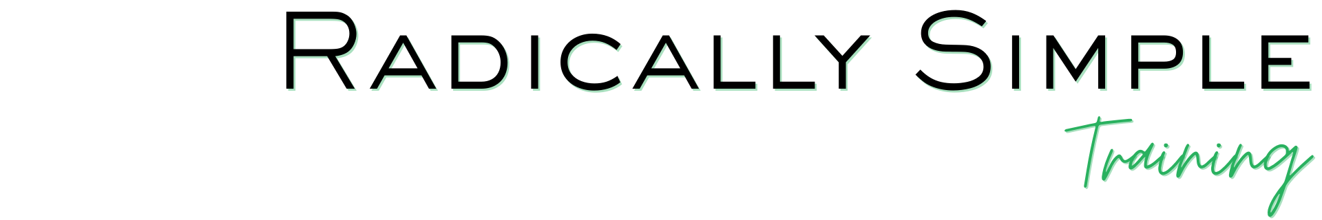 Radically Simple Training