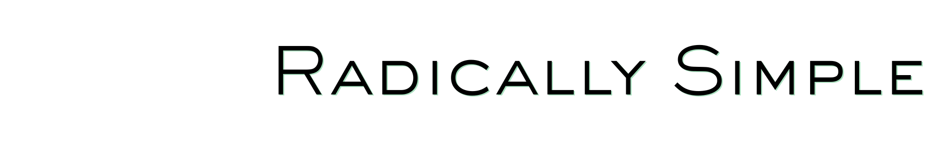 Radically Simple Strategies (tagline)